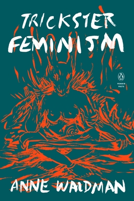 Trickster Feminism - Waldman, Anne