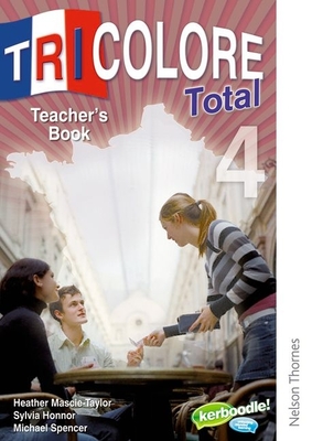 Tricolore Total 4 Teacher's Book - Mascie-Taylor, H, and Spencer, Michael, and Honnor, S