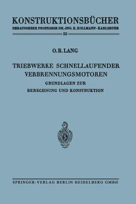 Triebwerke Schnellaufender Verbrennungsmotoren: Grundlagen Zur Berechnung Und Konstruktion - Lang, Otto R