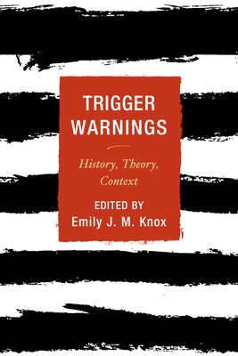Trigger Warnings: History, Theory, Context - Knox, Emily J M (Editor)