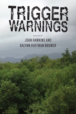 Trigger Warnings: Writings on Narrow Escapes from Sexual Assault - Hawkins, Joan (Editor), and Brower, Kalynn H (Editor)