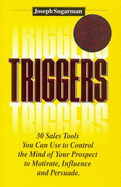 Triggers: 30 Ways to Control the Mind of Your Prospect to Motivate, Influence and Persuade