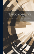 Trigonometry: Analytical, Plane and Spherical; With Logarithmic Tables