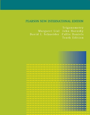 Trigonometry: Pearson New International Edition - Lial, Margaret, and Hornsby, John, and Schneider, David