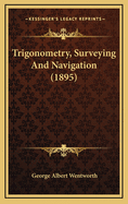 Trigonometry, Surveying and Navigation (1895)