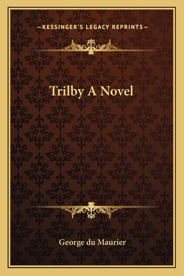Trilby a Novel - Du Maurier, George