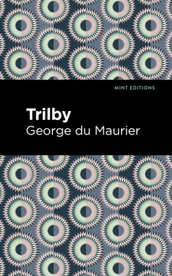 Trilby - Du Maurier, George, and Editions, Mint (Contributions by)