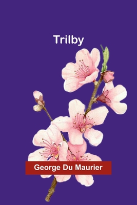 Trilby - Du Maurier, George