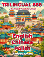 Trilingual 888 English Chinese Polish Illustrated Vocabulary Book: Help your child become multilingual with efficiency