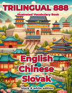 Trilingual 888 English Chinese Slovak Illustrated Vocabulary Book: Help your child become multilingual with efficiency