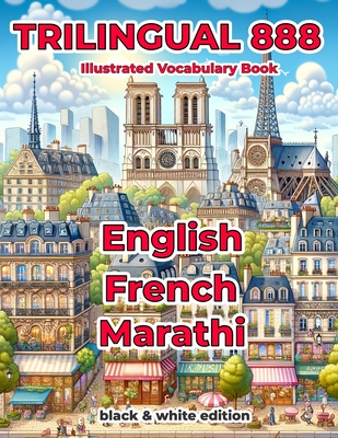 Trilingual 888 English French Marathi Illustrated Vocabulary Book: Help your child master new words effortlessly - Loiselle, Sylvie