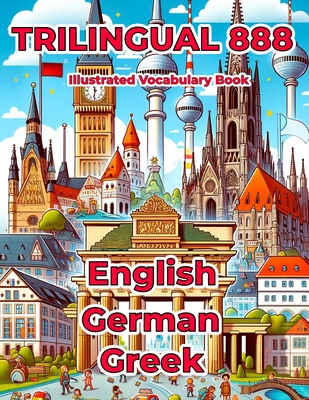 Trilingual 888 English German Greek Illustrated Vocabulary Book: Help your child master new words effortlessly - Anderson, Rosie