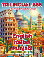 Trilingual 888 English Italian Punjabi Illustrated Vocabulary Book: Help your child become multilingual with efficiency