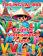 Trilingual 888 English Vietnamese Czech Illustrated Vocabulary Book: Colorful Edition