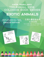 Trilingual Kids Coloring Book Series: Exotic Animals: Serie riling?e de ibros para colorear para nios: animales ex?ticos, &#19977;&#35821;&#20799;&#31461;&#24425;&#32472;&#19995;&#20070; &#22806;&#26469;&#21160;&#29289;