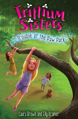 Trillium Sisters 4: Trouble at the Paw Park - Brown, Laura, and Kramer, Elly