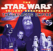 Trilogy Scrapbook: The Galactic Empire - Vaz, Marc Cotta, and Vaz, Mark C