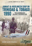 Trinidad 1990: The Caribbean's Islamist Insurrection