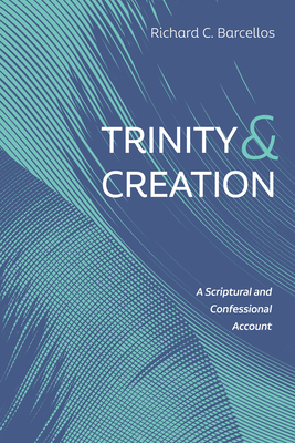 Trinity and Creation - Barcellos, Richard C