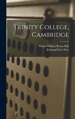 Trinity College, Cambridge - Ball, Walter William Rouse, and New, Edmund Hort