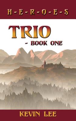 Trio - Book One: H-E-R-O-E-S - Lee, Kevin