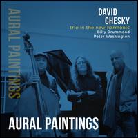 Trio in the New Harmonic: Aural Paintings - David Chesky