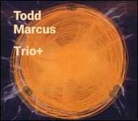 Trio+ - Todd Marcus