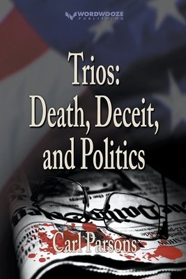 Trios: Death, Deceit, and Politics - Parsons, Carl