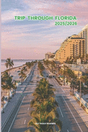 Trip through Florida 2025/2026: Exploring florida Hidden Gems and Local Secrets (Unmissable Attractions, Ancient Towns, Where to Eat, Stay, and Planning Tips)