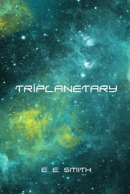 Triplanetary - Smith, E E