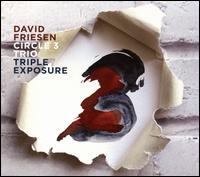 Triple Exposure - David Friesen/Circle 3 Trio