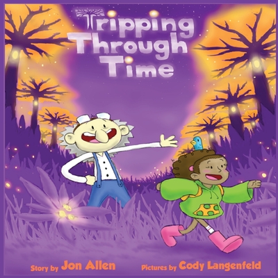 Tripping Through Time - Allen, Jon, and Langenfeld, Cody