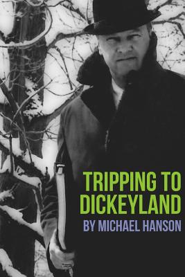 Tripping to Dickeyland - Hanson, Michael