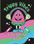 Trippy Vibes Coloring Book: A Psychedelic Coloring Book for Adults Stoner Women Relaxation