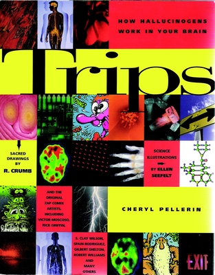 Trips: How Hallucinagens Work in Your Brain - Pellerin, Cheryl