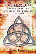 Triquetra: The Unofficial and Unauthorised Guide to Charmed
