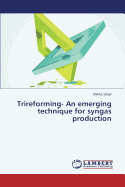 Trireforming- An Emerging Technique for Syngas Production