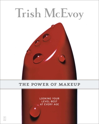 Trish McEvoy: The Power of Makeup: Looking Your Level Best at Every Age - McEvoy, Trish