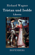 Tristan und Isolde: Oper in drei Aufzgen Textbuch - Libretto