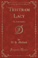 Tristram Lacy: The Individualist (Classic Reprint)