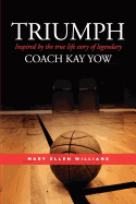 Triumph: Inspired by the True Life Story of Legendary Coach Kay Yow