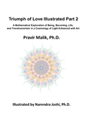 Triumph of Love Illustrated - Part II: A Mathematical Exploration of Being, Becoming, Life, and Transhumanism in a Cosmology of Light Enhanced with Art