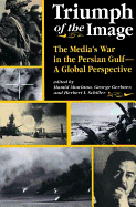 Triumph of the Image: The Media's War in the Persian Gulf, a Global Perspective