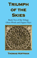 Triumph of the Skies - Book Two of the Trilogy: Ghost Words and Puppet Plays