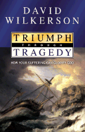 Triumph Through Tragedy: How Your Suffering Can Glorify God - Wilkerson, David