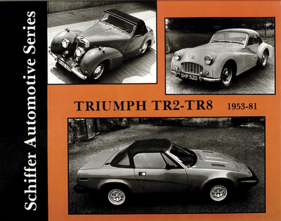 Triumph Tr2-Tr8 1953-1981 - Schiffer Publishing Ltd