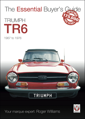 Triumph TR6: The Essential Buyer's Guide - Williams, Roger