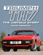 Triumph Tr7: The Untold Story