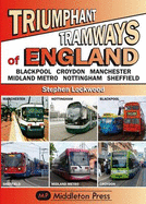 Triumphant Tramways - England Series: Blackpool, Croydon, Manchester, Midland Metro, Nottingham, Sheffield