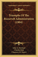 Triumphs of the Roosevelt Administration (1904)